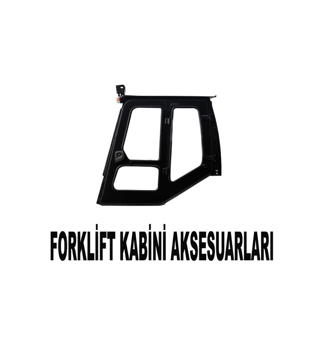 FORKLİFT KABİNİ ÖZEL AKSESUARLAR